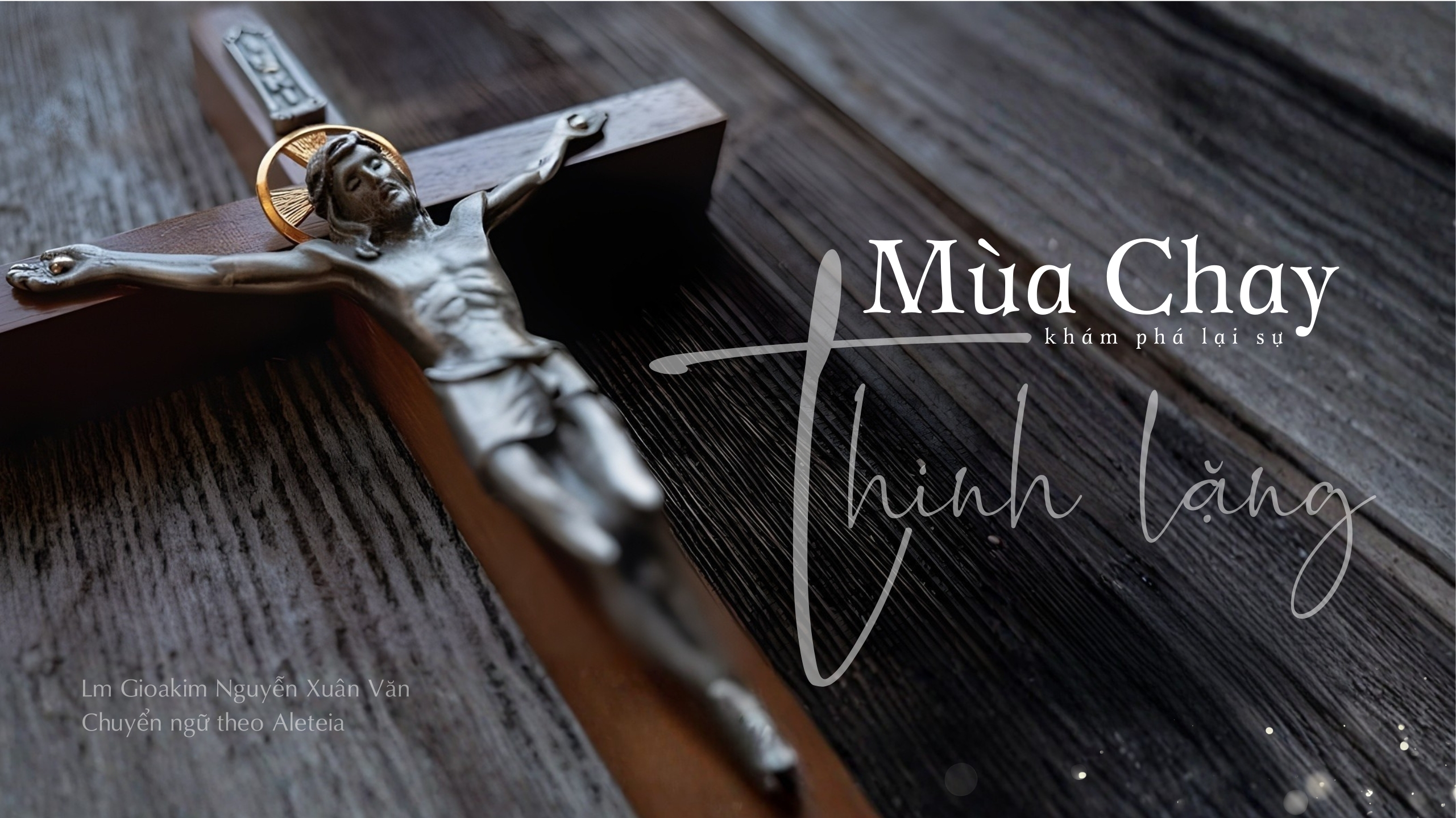 Mùa Chay: khám phá lại sự thinh lặng 